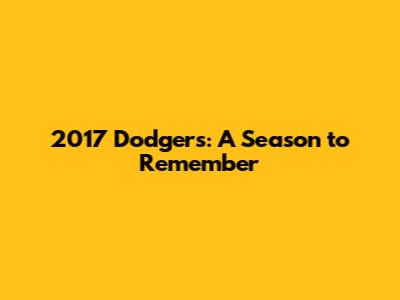 2017 Dodgers: A Season to Remember