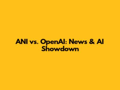 ANI vs. OpenAI: News & AI Showdown