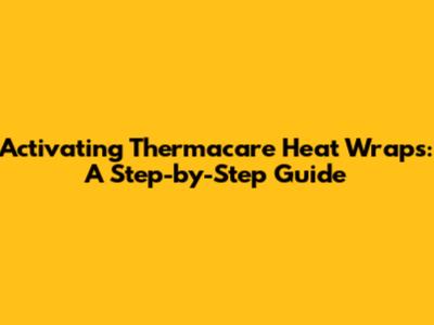 Activating Thermacare Heat Wraps: A Step-by-Step Guide