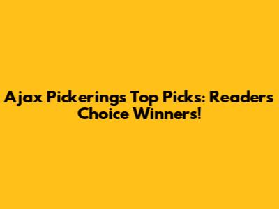 Ajax Pickering's Top Picks: Readers' Choice Winners!