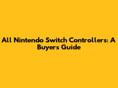 All Nintendo Switch Controllers: A Buyer's Guide