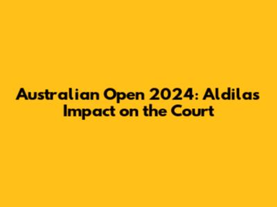 Australian Open 2024: Aldila's Impact on the Court
