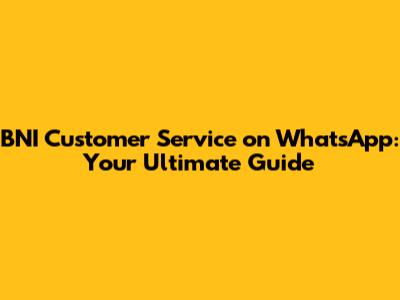 BNI Customer Service on WhatsApp: Your Ultimate Guide