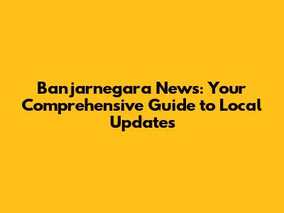 Banjarnegara News: Your Comprehensive Guide to Local Updates