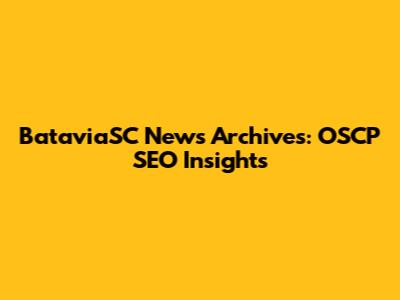 BataviaSC News Archives: OSCP SEO Insights