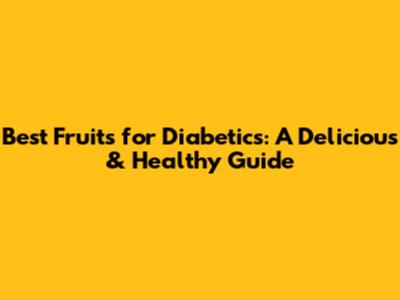 Best Fruits for Diabetics: A Delicious & Healthy Guide