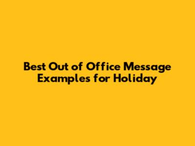 Best Out of Office Message Examples for Holiday