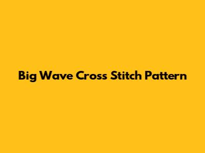 Big Wave Cross Stitch Pattern