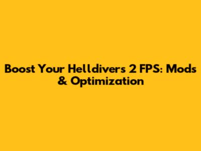 Boost Your Helldivers 2 FPS: Mods & Optimization