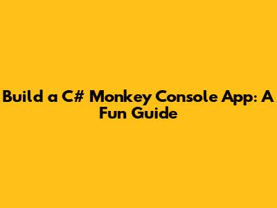 Build a C# Monkey Console App: A Fun Guide