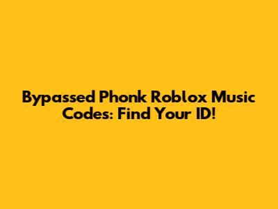 Bypassed Phonk Roblox Music Codes: Find Your ID!