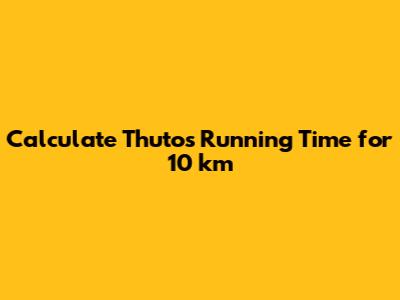 Calculate Thuto's Running Time for 10 km