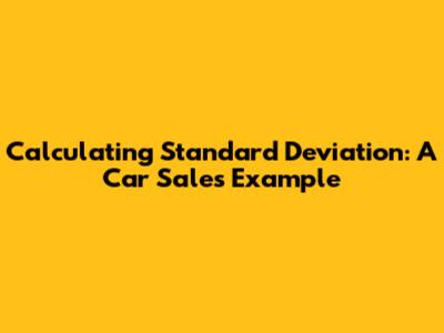 Calculating Standard Deviation: A Car Sales Example