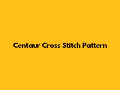 Centaur Cross Stitch Pattern