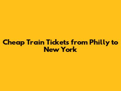 Cheap Train Tickets from Philly to New York