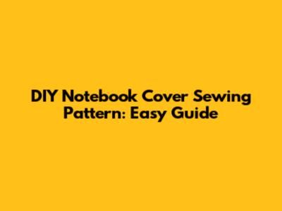 DIY Notebook Cover Sewing Pattern: Easy Guide