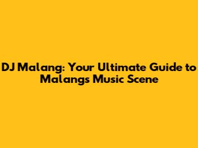 DJ Malang: Your Ultimate Guide to Malang's Music Scene