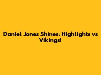 Daniel Jones Shines: Highlights vs Vikings!