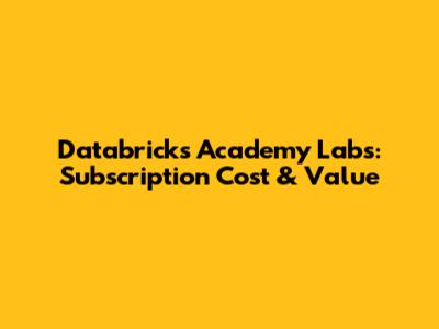 Databricks Academy Labs: Subscription Cost & Value