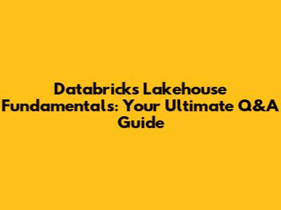 Databricks Lakehouse Fundamentals: Your Ultimate Q&A Guide