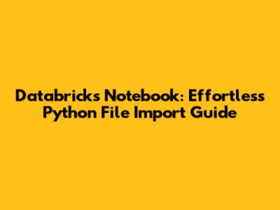 Databricks Notebook: Effortless Python File Import Guide