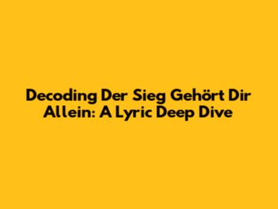 Decoding 'Der Sieg Gehört Dir Allein': A Lyric Deep Dive