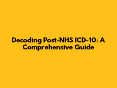 Decoding Post-NHS ICD-10: A Comprehensive Guide