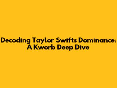 Decoding Taylor Swift's Dominance: A Kworb Deep Dive