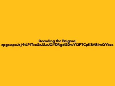 Decoding the Enigma: zpgssspeJzj4tLP1TcoSzJJLzJQYDRgdGDwYi3PTCpKBABImQYbzs