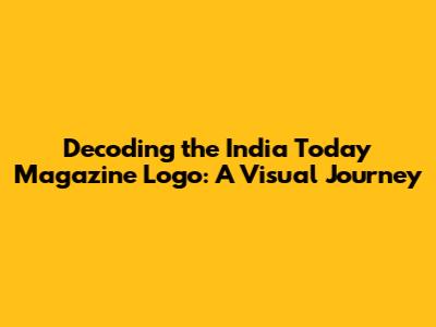 Decoding the India Today Magazine Logo: A Visual Journey