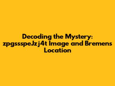 Decoding the Mystery: zpgssspeJzj4t Image and Bremen's Location