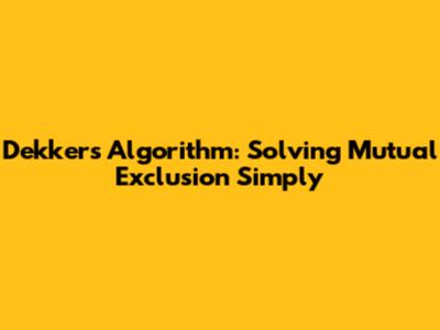 Dekker's Algorithm: Solving Mutual Exclusion Simply