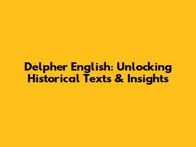 Delpher English: Unlocking Historical Texts & Insights