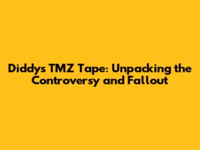 Diddy's TMZ Tape: Unpacking the Controversy and Fallout