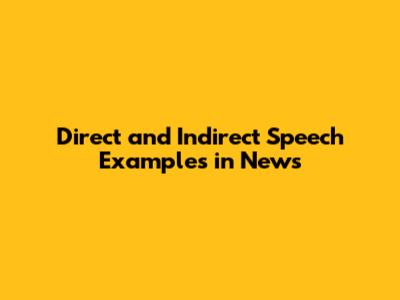 Direct and Indirect Speech Examples in News