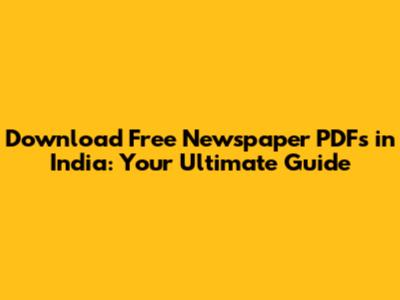 Download Free Newspaper PDFs in India: Your Ultimate Guide