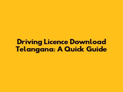 Driving Licence Download Telangana: A Quick Guide