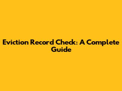 Eviction Record Check: A Complete Guide