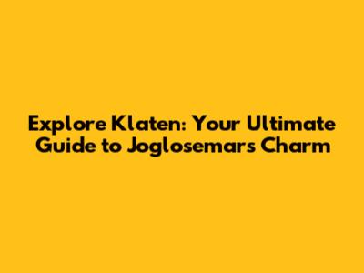 Explore Klaten: Your Ultimate Guide to Joglosemar's Charm