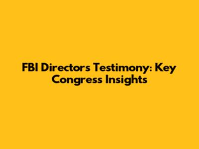 FBI Director's Testimony: Key Congress Insights
