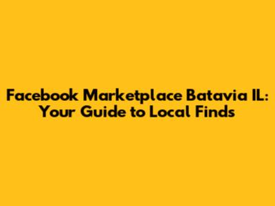 Facebook Marketplace Batavia IL: Your Guide to Local Finds