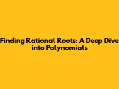 Finding Rational Roots: A Deep Dive into Polynomials