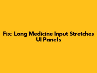 Fix: Long Medicine Input Stretches UI Panels