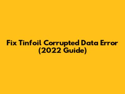 Fix Tinfoil Corrupted Data Error (2022 Guide)