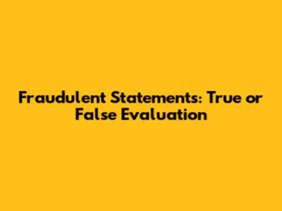 Fraudulent Statements: True or False Evaluation