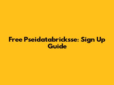 Free Pseidatabricksse: Sign Up Guide