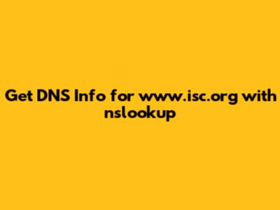 Get DNS Info for www.isc.org with nslookup