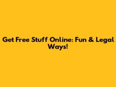 Get Free Stuff Online: Fun & Legal Ways!