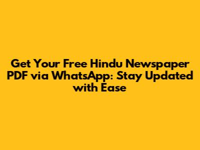 Get Your Free Hindu Newspaper PDF via WhatsApp: Stay Updated with Ease