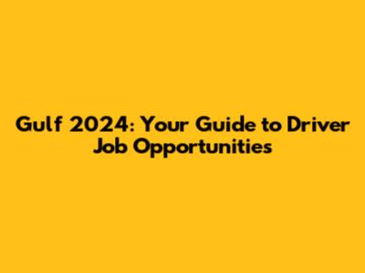 Gulf 2024: Your Guide to Driver Job Opportunities